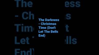 Christmas Time (Don't Let The Bells End) by The Darkness