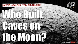 Who Built Caves on the Moon? | New Discoveries from NASA's LRO (Lunar Reconnaissance Orbiter)