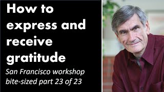 How to express and receive gratitude  | Nonviolent Communication explained by Marshall Rosenberg