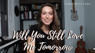 WILL YOU STILL LOVE ME TOMORROW | Tunes with Tara | Tara Jamieson Covers Carole King