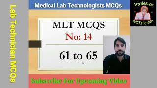 MLT MCQs | No: 14 | MCQs 61 to 65