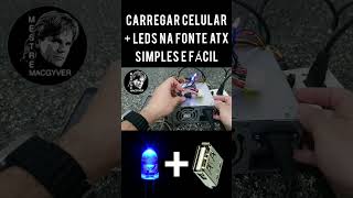 #shorts #short COMO CARREGAR CELULAR E COLOCAR LED USB FONTE ATX DE COMPUTADOR