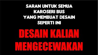 DENGARKAN‼️SARAN UNTUK KAROSERI BUS YANG MEMBUAT SKAT PENUH 🤦‍♂️ DESAIN KALIAN MENGECEWAKAN 🤦‍♂️