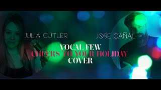 Cheers to your holiday - Vocal Few Cover (Julia Cutler & Jose Cañal) Subtítulos Español