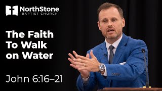 The Faith To Walk on Water - John 6:16-21