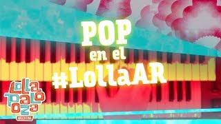 Pop en el  #LollaAR Lollapalooza Argentina