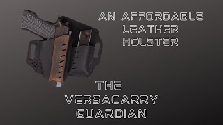 An Affordable, Quality Leather Holster: The Versacarry Guardian.