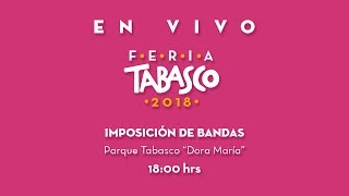 Imposición de bandas - Feria Tabasco 2018