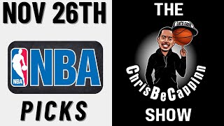 Nov 26th |  NBA Best Bets | Free Picks + Predictions | ChrisBeCappinn NBA Show