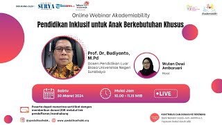 Prof. Dr, Budiyanto, M.Pd : "Pendidikan Inklusif untuk Anak Berkebutuhan Khusus”