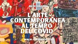 L’ARTE CONTEMPORANEA AL TEMPO DEL COVID