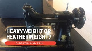 Singer Featherweights: Is Your Machine a Featherweight or a Heavyweight?