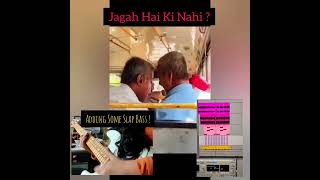 Slap Bass Ke Liyee.... 'Jagah Hai Ki Nahi ?'My take On... बहुत जगह है, नहीं जगह है। #trending