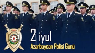 2 İYUL. AZƏRBAYCAN POLİSİ GÜNÜ.  🇦🇿🇦🇿🇦🇿