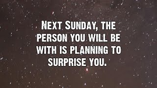 The person you will be with is planning to surprise you. | god message today |