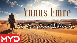 Yunus Emre Şiirleri | Bir Kez Gönül Yıktın İse