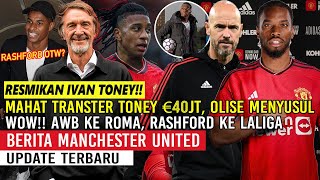 RESMIKAN IVAN TONEY❗MAHAR TRANSFER €60JT✅OLISE SEGERA MENYUSUL✍LEPAS AWB KE ROMA👋RASHFORD KE LALIGA🔥