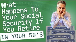 What Happens to Your Social Security when You Retire in Your 50s? | Christy Capital Management