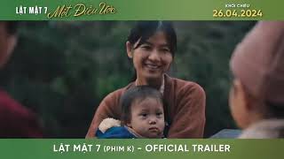 LẬT MẶT 7: MỘT ĐIỀU ƯỚC | OFFICIAL TRAILER | Khởi chiếu 26.04.2024