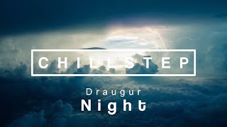 Draugur - Night | Chillstep