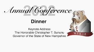 Dinner, Keynote AddressThe Honorable Christopher T. SununuGovernor of the State of New Hampshire