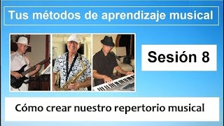 Cómo crear y practicar nuestro repertorio musical (sesión 8)