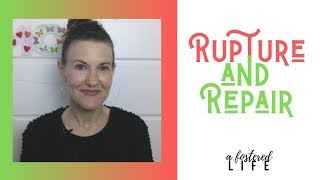 Rupture and Repair