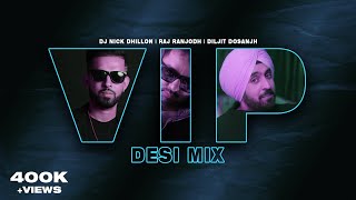 VIP (Desi Mix) | Nick Dhillon | Raj Ranjodh | Diljit Dosanjh | Latest Punjabi Songs 2022