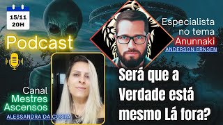 TUDO SOBRE NIBIRU E OS ANUNNAKIS: Podcast com Anderson Ernsen a Alessandra da Costa