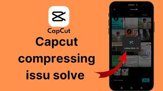 How we can fix capcut compressing issu problem solve 🔥 capcut compressing issu solve