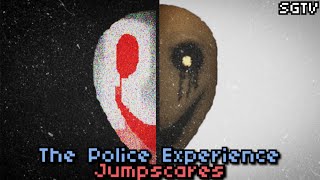 The Police Experience: ALL JUMPSCARES