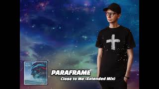 PARAFRAME]                                                  Close to Me (Extended Mix)