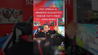 POV: SPIEGHI AL DIRIGENTE SCOLASTICO PERCHÈ TUTTI I PROF SONO MORTI #shorts #cicciogamer89