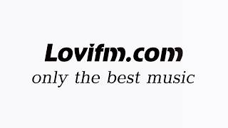 Лучшая мировая музыка Lovifm com - only the best music