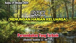 RENUNGAN HARIAN KELUARGA (RHK)GMIM TGL 24 OKTOBER 2024/HAKIM-HAKIM 11:36-37/PERSEMBAHAN YANG TERBAIK