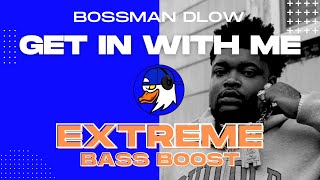 EXTREME BASS BOOST GET IN WITH ME - BOSSMAN DLOW