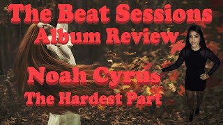 Album Review: Noah Cyrus "The Hardest Part"