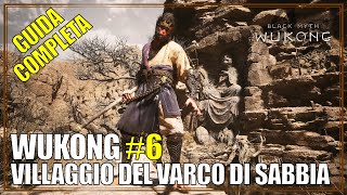 Villaggio del Varco di Sabbia Capitolo 2 Black Myth Wukong Guida Completa 6