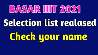 Basar IIIT results //Selection list 2021