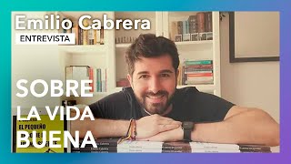 Sobre la vida buena | Entrevista a Emilio Cabrera