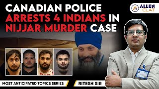 Canadian Police arrests 4 Indians in Nijjar Murder Case | GK | ALLEN CLAT 2025 | By Ritesh Sir