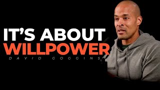 IT'S ABOUT WILLPOWER - David Goggins Powerful Motivational Speech