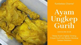 Resep Ayam Ungkep Goreng Empuk Gurih dan Bumbu Meresap Sampai Kedalam Dengan Bumbu Sederhana