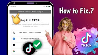 How to Fix TikTok Unable to authorize Please try again Problem (2024)