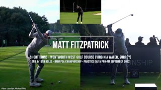 Matt Fitzpatrick Golf Swing Short Irons (FO and DTL)l,  BMW PGA Wentworth (Surrey) September 2022