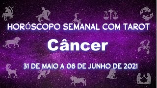 Horóscopo semanal com tarot - 31de maio a 06 de junho de 2021 -Câncer