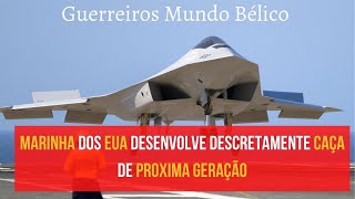 Marinha dos EUA desenvolve discretamente jato de próxima geração