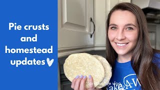 Ultimate Pie Crust & Our Homestead's Big Updates!