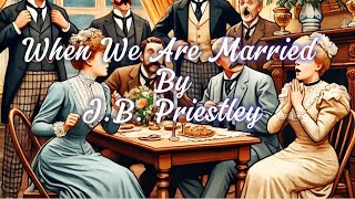 AudioBook: When We Are Married By J.B. Priestley