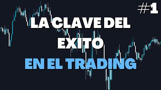 La CLAVE para tener EXITO en el TRADING - PARTE #1